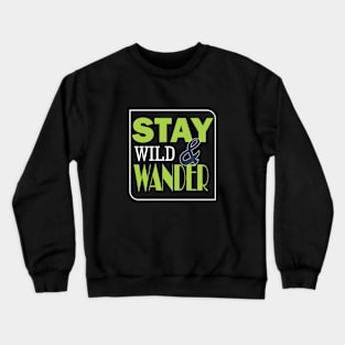 Stay wild and wander Crewneck Sweatshirt